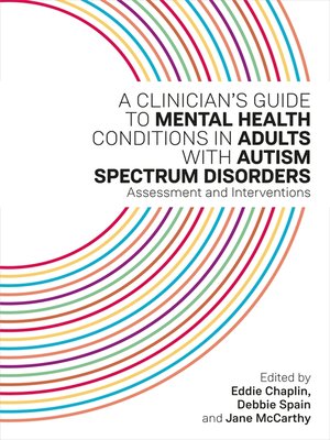 cover image of A Clinician's Guide to Mental Health Conditions in Adults with Autism Spectrum Disorders